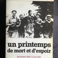 UN PRINTEMPS DE MORT ET D'ESPOIR : NOVEMBRE 1943 À JUIN 1944  - HENRI AMOUROUX - 1985 - WW2