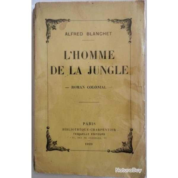 L'homme de la jungle - Roman colonial Alfred Blanchet 1924 (aventure extrme)