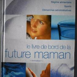 Le Livre de bord de la Future Maman - Marie-Claude Delahaye