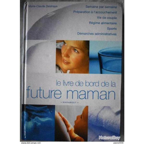 Le Livre de bord de la Future Maman - Marie-Claude Delahaye