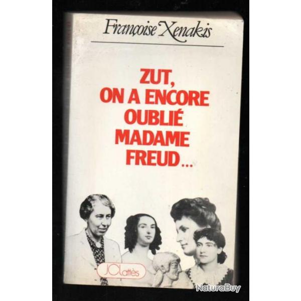 "Zut ! on a encore oubli Madame Freud !" de franoise xnakis