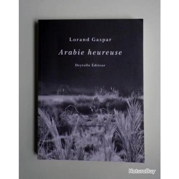 Arabie Heureuse : Et Autres Journaux de Voyages - Gaspar Lorand. 1997