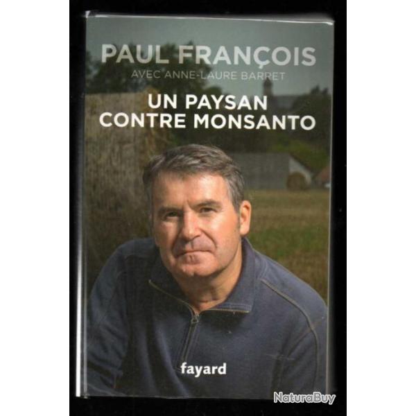 un paysan contre monsanto de paul franois agriculture franaise charente