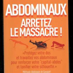 abdominaux arrêtez le massacre! dr bernadette de gasquet protégez votre dos et travaillez vos abdomi