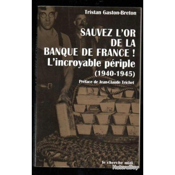 sauvez l'or de la banque de france l'incroyable priple 1940-1945 de tristan gaston-breton