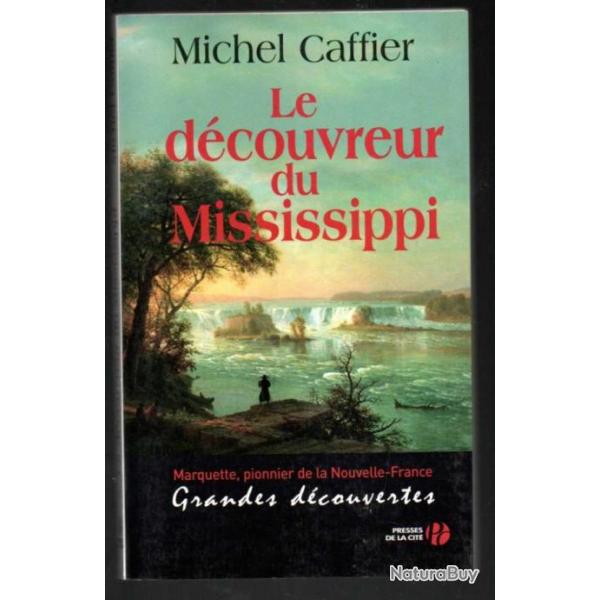 le dcouvreur du mississipi de michel caffier marquette pionnier de la nouvelle france