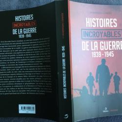 HISTOIRES INCROYABLES DE LA GUERRE 1939-1945 - DOMINIQUE LORMIER - 2016 - WW2