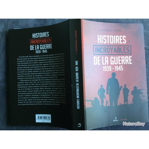 HISTOIRES INCROYABLES DE LA GUERRE 1939-1945 - DOMINIQUE LORMIER - 2016 - WW2