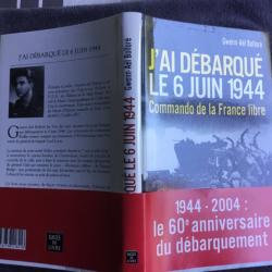 J'AI DÉBARQUÉ LE 6 JUIN 1944 - GWENN-AEL BOLLORE - 2004 - WW2