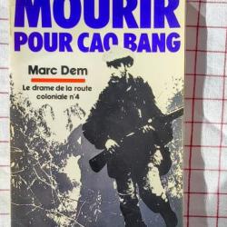 « Mourir pour Cao Bang » Le drame de la RC4 - Marc Dem | INDOCHINE | CEFEO