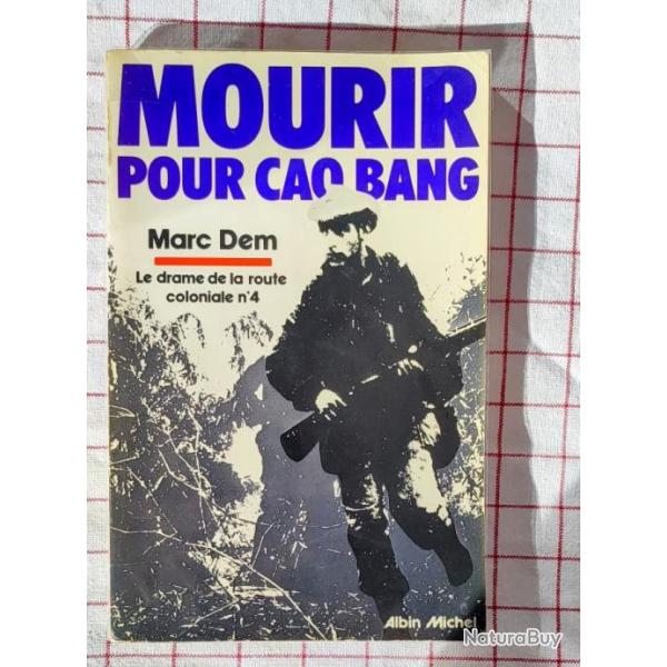 Mourir pour Cao Bang Le drame de la RC4 - Marc Dem | INDOCHINE | CEFEO