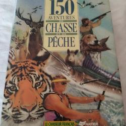 Magnifique livre du chasseur français "150 aventures de chasse et de pêche "