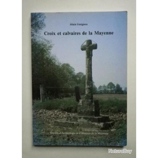 (1993) Croix et calvaires de la Mayenne - Alain Guguen.