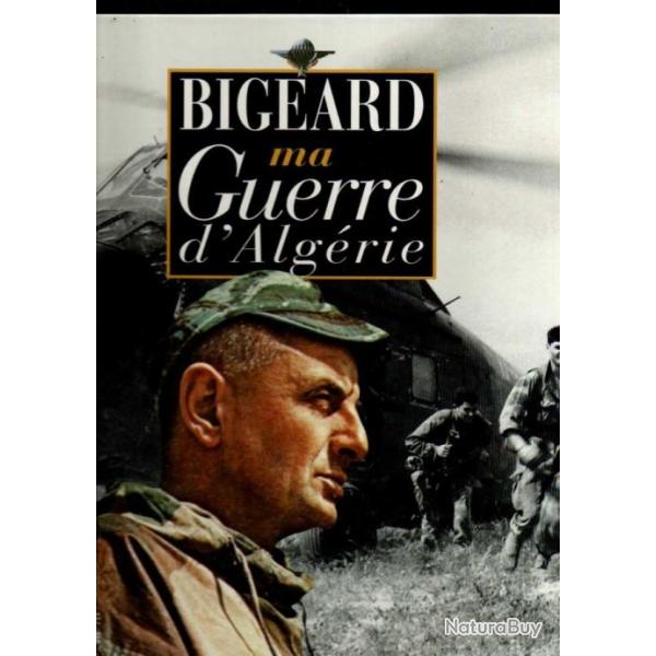 gnral Bigeard. ma guerre d'algrie grand format nouvelle dition