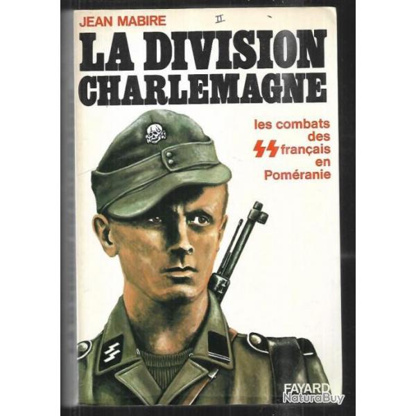 La division Charlemagne. Les combats de la SS franaise en pomranie de jean mabire