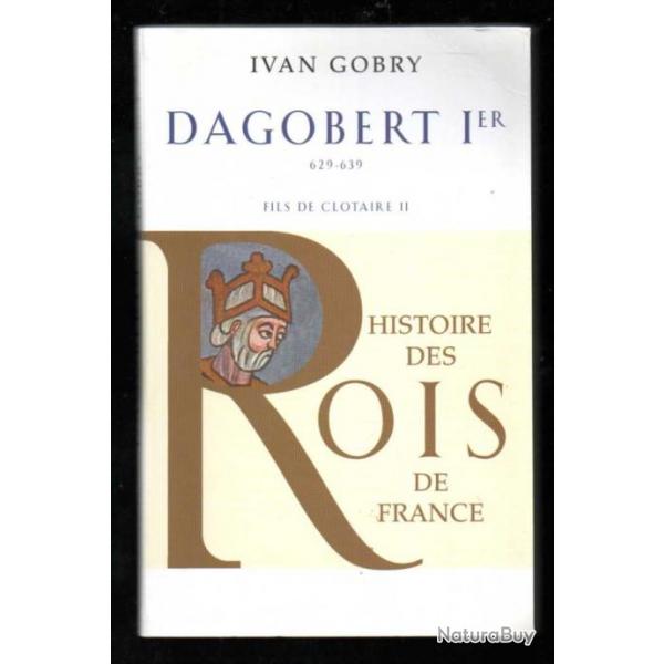 dagobert 1er 629-639 fils de clotaire II d'ivan gobry histoire des rois de france