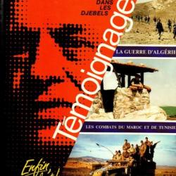 Temoignages, la guerre d'algerie, les combats du maroc et de tunisie 1952-1962 collectif