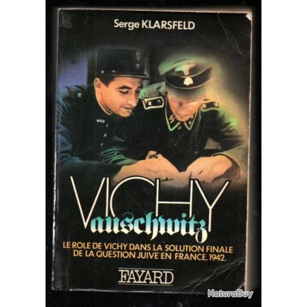 vichy auschwitz le role de vichy dans la solution finale de la question juive en france 1942 de serg