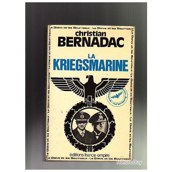 la kriegsmarine de christian  Bernadac le glaive et les bourreaux