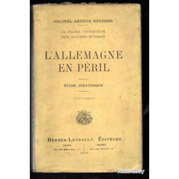 l'allemagne en pril tude stratgique du colonel arthur boucher la france victorieuse dans la