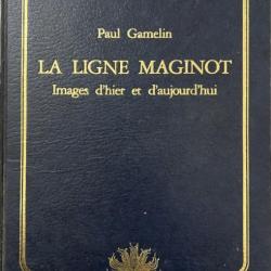 Livre La Ligne Maginot - Images d'hier et d'aujourd'hui - Paul Gamelin