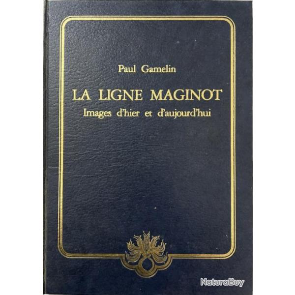 Livre La Ligne Maginot - Images d'hier et d'aujourd'hui - Paul Gamelin