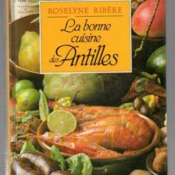 la bonne cuisine des antilles de roselyne ribère