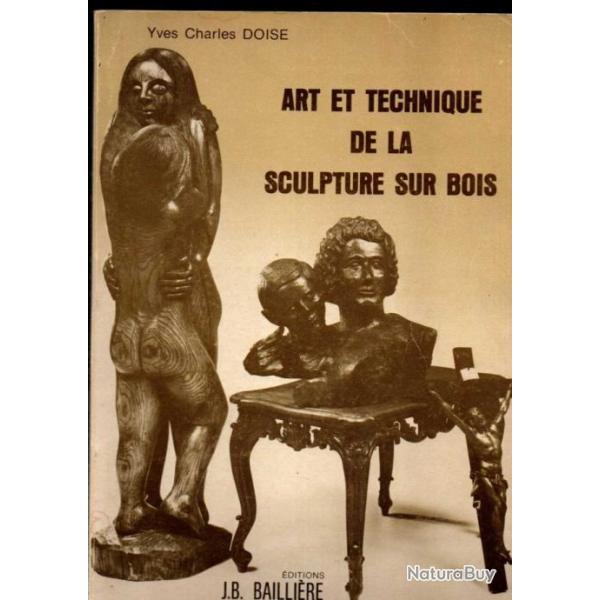 Art et technique de la sculpture sur bois DOISE Yves Charles benisterie , menuiserie