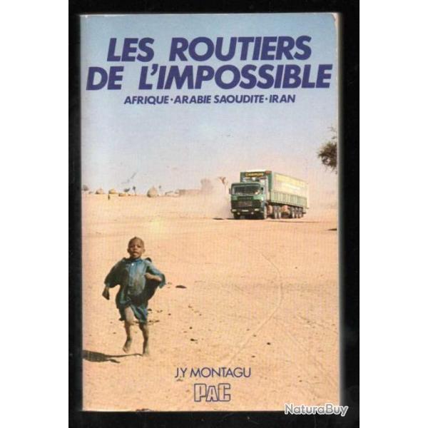 les routiers de l'impossible afrique-arabie saoudite-iran de j.y.montagu