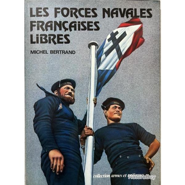 Livre Les forces navales franaises libres de Michel Bertrand