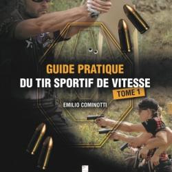 GUIDE PRATIQUE DU TIR SPORTIF DE VITESSE - TOME 1