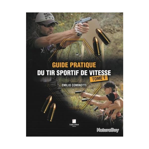 GUIDE PRATIQUE DU TIR SPORTIF DE VITESSE - TOME 1