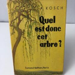 Quel est donc cet arbre ? A. Kosch - fernand Nathan 1940