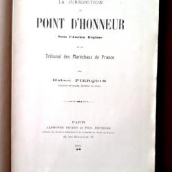 La juridiction du point d'honneur sous l'Ancien Régime Hubert Pierquin 1904