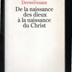 De la naissance des dieux à la naissance du Christ Eugen Drewermann