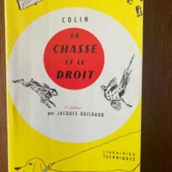 LIVRE  DE COLIN édité par Jacques GUILBAUD Librairies techniques : " LA CHASSE ET LE DROIT " 1962