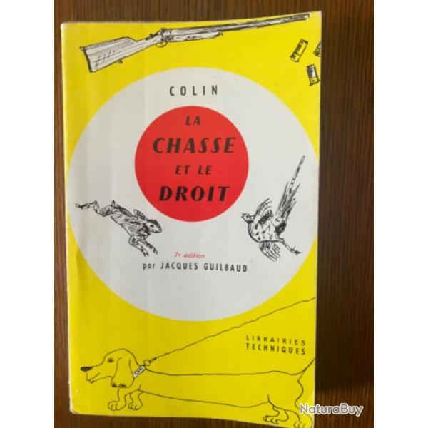 LIVRE  DE COLIN dit par Jacques GUILBAUD Librairies techniques : " LA CHASSE ET LE DROIT " 1962