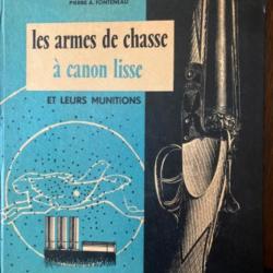 LIVRE DE P. A. FONTENEAU CREPIN-LEBLOND ET CIE EDITEURS :" LES ARMES DE CHASSES A CANON LISSE "1960