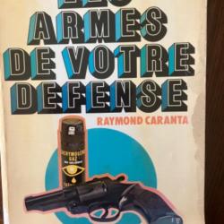 LIVRE DE RAYMOND CARANTA  EDITIONS BALLAND : " LES ARMES DE VOTRE DEFENSE " 1977