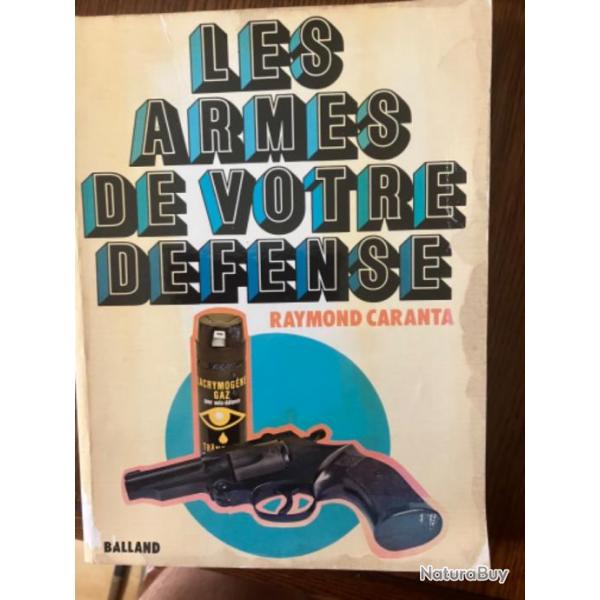 LIVRE DE RAYMOND CARANTA  EDITIONS BALLAND : " LES ARMES DE VOTRE DEFENSE " 1977