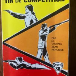 LIVRE par le COLONEL JEAN HERCISSE EDITIONS BORNEMANN : " INITIATION AU TIR DE COMPETITION " 1971