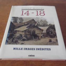 PIERRE MIQUEL 14-18 MILLE IMAGES INEDITES  ( éditions le chene  )