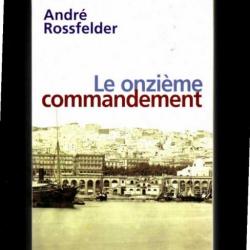 le onzième commandement de andré rossfelder , algérie française