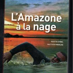 l'amazone à la nage de martin strel et matthew mohlke