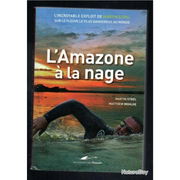 l'amazone  la nage de martin strel et matthew mohlke