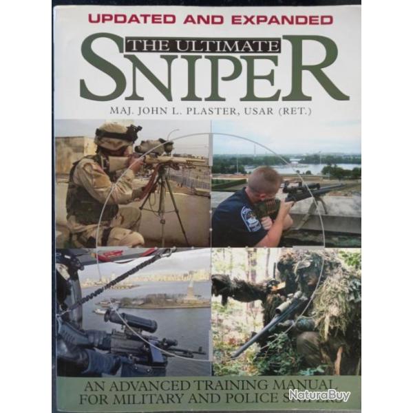 THE ULTIMATE SNIPER an advanced training manual - Updated and expanded - Maj. John L. PLASTER