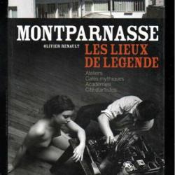 montparnasse les lieux de légende , de olivier renault, cafés, académies, ateliers, cité d'artistes