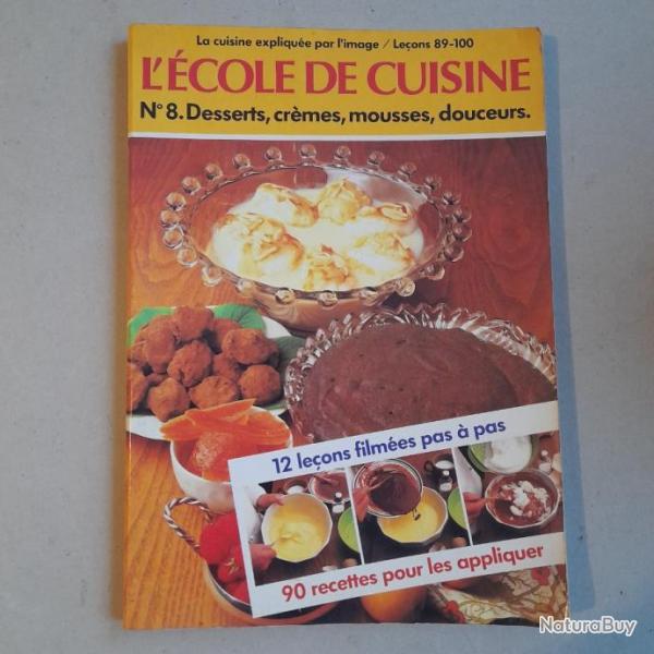 L'cole de cuisine - N8. Desserts, crmes, mousses, douceurs