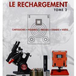 Le rechargement Tome2 : CARTOUCHES, POUDRES, PRESSES, STANDS, VISÉES