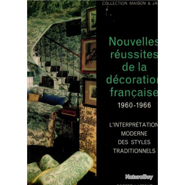 Nouvelles Reussites De La Decoration Francaise 1960-1966 l'interprtation moderne des styles traditi